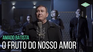 Amado Batista - O Fruto Do Nosso Amor (Amor Perfeito) (Amado Batista 44 Anos)