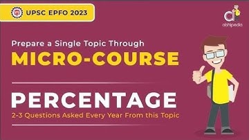 UPSC EPFO Exam 2023   Quantitative Aptitude   Prepare with Micro Courses   Percentage   abhipedia