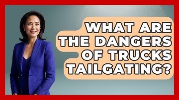 What Are The Dangers Of Trucks Tailgating? - Auto Coverage Explained