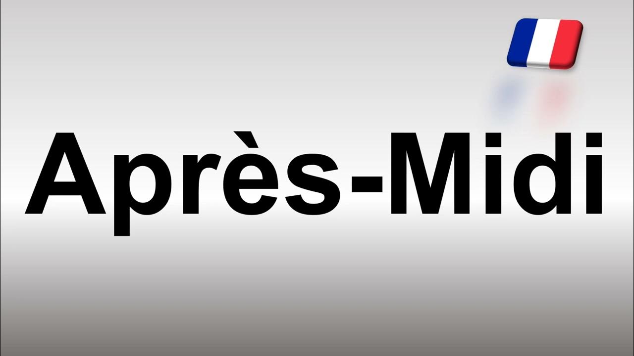 How to Pronounce Afternoon (AprèsMidi) in French YouTube