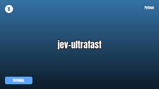 jev-ultrafast Tutorial — What It Is & How To Use It screenshot 5