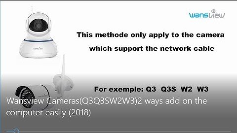Wansview Non-Cloud Cameras(Q3/Q3S/W2/W3):2 Ways Add on the Computer Easily (2018)
