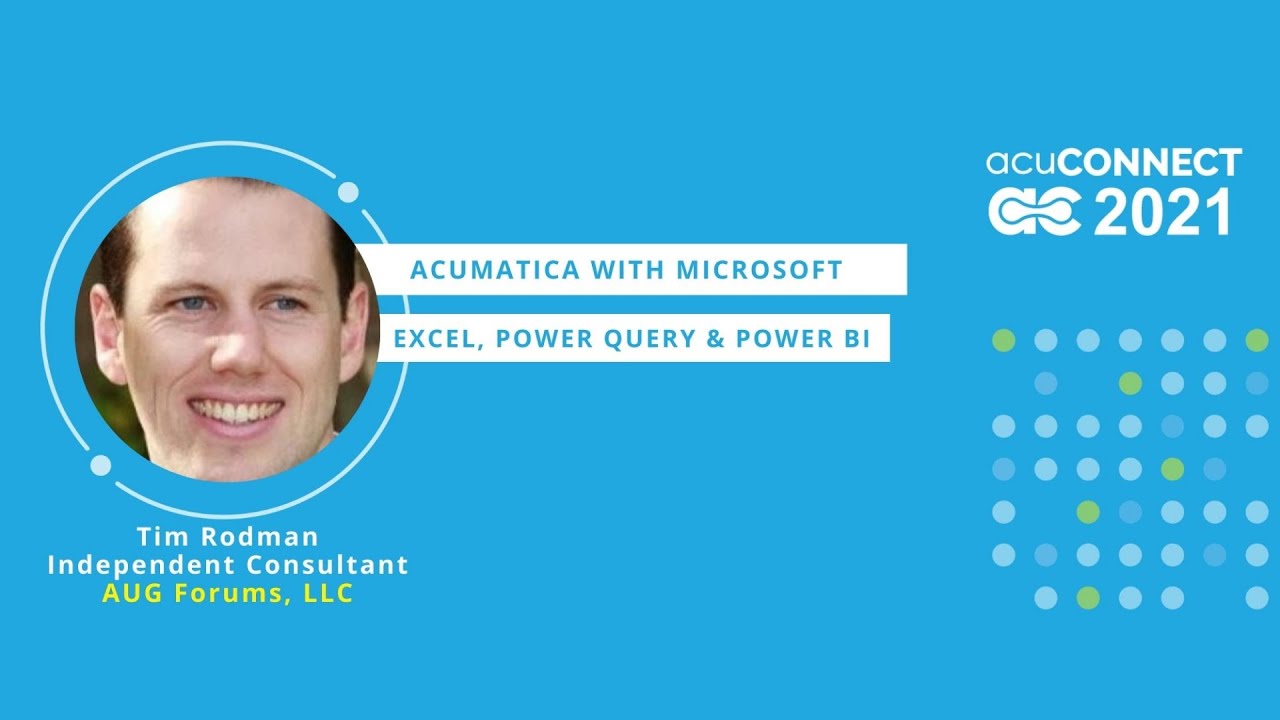acuCONNECT 2021: Acumatica with Microsoft Excel, Power Query, and Power BI