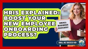 HRIS Explained: Boost Your New Employee Onboarding Process? - Small Biz Success Hub