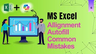 06 | Typing in Excel: Alignments, Autofill, and Common Mistakes Explained | MS Excel Essentials