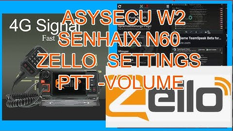 ANYSECU w2plus /Senhaix N60 - Zello - Settings PTT- Volume