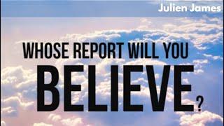 Whose Report Will You Believe | Sermon Series : The Continued Rise Of Injustice - Julien James