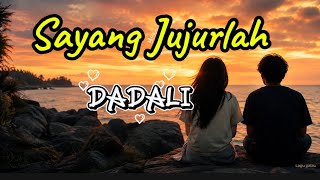 Sayang Jujurlah - Dadali (Lirik lagu)