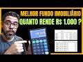 VEJA QUANTO RECEBERÁ SE INVESTIR R$ 1.000 NO FUNDO IMOBILIÁRIO QUE MAIS PAGOU DIVIDENDOS