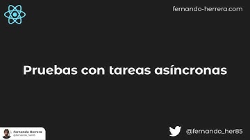[S5/L09] React: de Cero a Experto (Hooks y MERN) - Pruebas con tareas asíncronas