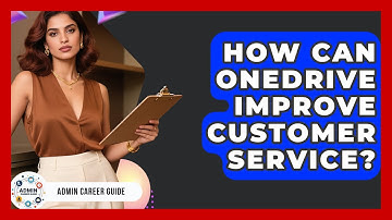 How Can OneDrive Improve Customer Service? - Admin Career Guide