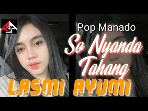 SO NYANDA TAHANG // Lasmi Ayumi // Lagu Pop Manado Terbaru // Four A Production