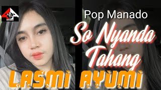 SO NYANDA TAHANG // Lasmi Ayumi // Lagu Pop Manado Terbaru // Four A Production