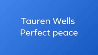 Tauren wells perfect peace song