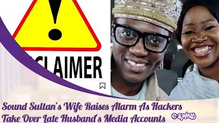 Sound Sultan's Wife Raises Alarm As Hackers Take Over Late Husband's Social Media Accounts!