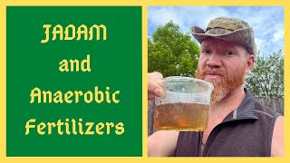 I've Changed My Mind On JADAM and Anaerobic Fermentations/Fertilizers