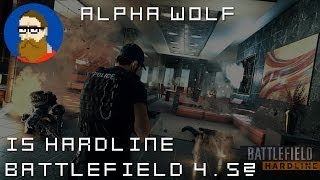 Alpha Wolf - Is Hardline Battlefield 4.5