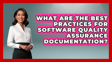 What Are the Best Practices for Software Quality Assurance Documentation? - Learn To Troubleshoot