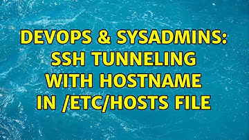 DevOps & SysAdmins: ssh tunneling with hostname in /etc/hosts file (2 Solutions!!)