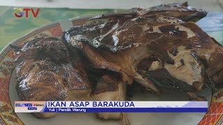 Menikmati Sensasi Ikan Asap Barakuda yang Dipadu Sambal Mentah #BuletiniNewsPagi 04/02