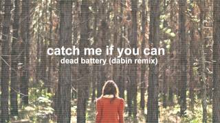 Dead Battery - Catch Me If You Can (Dabin Remix) | Free Download