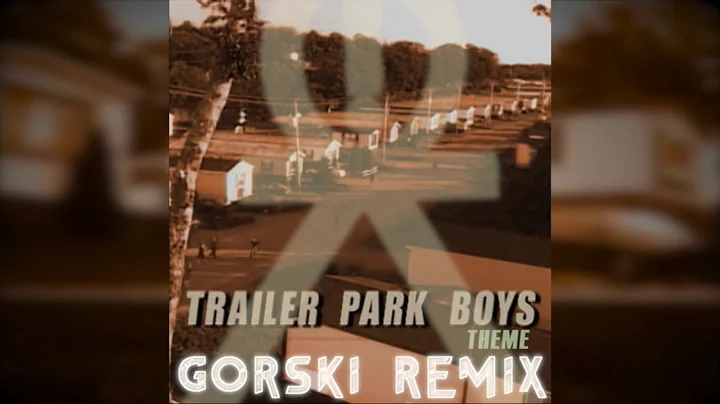 Trailer Park Boys Theme (GORSKI Remix - Ternary Ve...