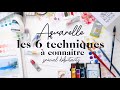 Apprendre laquarelle  les 6 techniques  connaitre  spcial dbutants