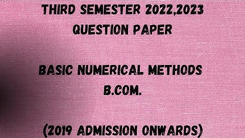 Basic Numerical Methods | 3rd Sem B.Com./B.B.A. | 2021,2022,2023 Question Paper | Calicut University
