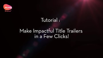Video Editing Tutorials: How to create Cinematic Title Trailers using the muvee Reveal 11 software