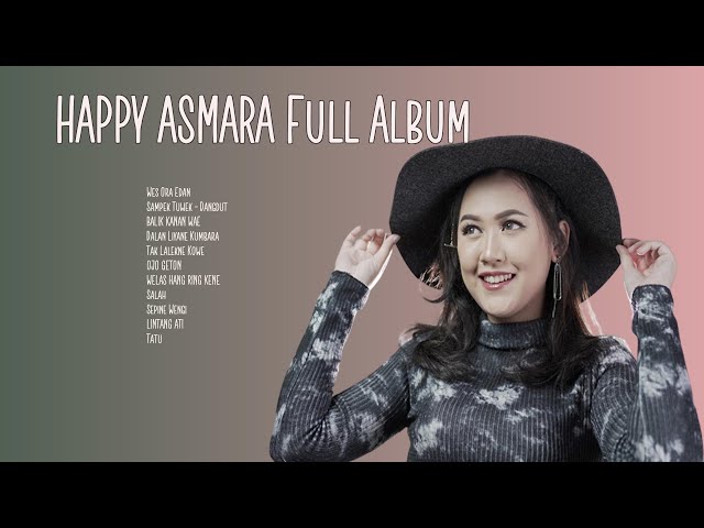 HAPPY ASMARA Wes Ora Edan FULL ALBUM TERBARU 2023 class=