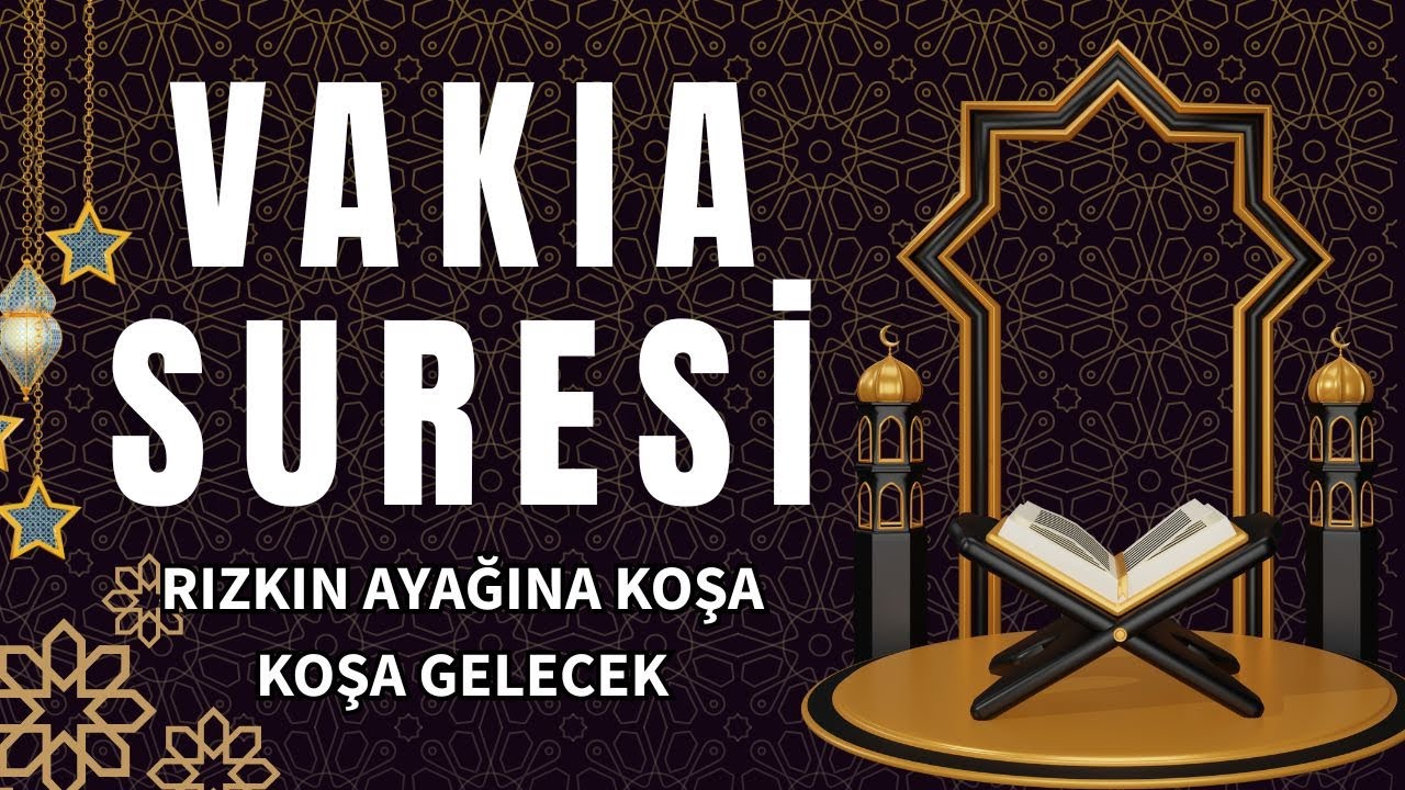 Vakia Suresi - Rızık bereket ve huzur duası, rızkın ayağına koşa koşa gelecek. Bu Duayı Dinle!