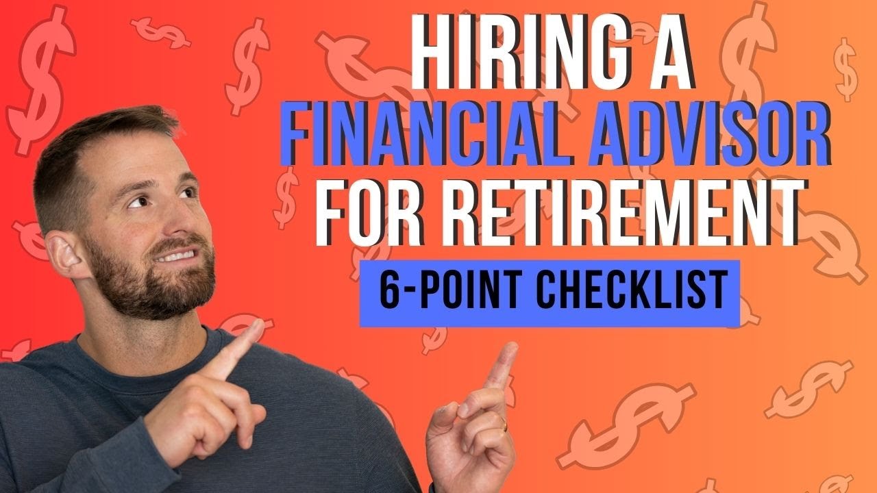 Six Point Checklist: Hiring a Financial Advisor for Retirement
