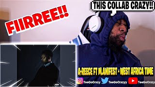 SOUTH AFRICA WHAT UP!!!🇿🇦🇬🇭 A-Reece - West Africa Time (feat. M.anifest) (REACTION)