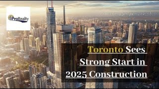 Toronto Sees Strong Start in 2025 Construction