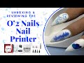 Unboxing and Trying O'2 Nails nail printer