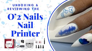 Unboxing and Trying O'2 Nails nail printer