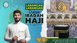 HAL HAL YANG DILARANGAN DALAM IBADAH HAJI – Pendidikan Agama Islam Kelas 5 SD/MI