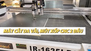 MÁY CẮT DA VẢI, MÚT XỐP CNC 1600X2500MM 2 ĐẦU - IR-1625LR2
