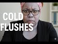 Menopause Cold Flushes ! Weird symptoms you need to know