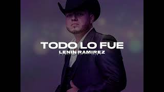 todo lo fue - lenin ramirez