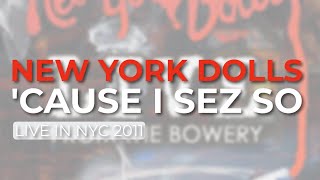 Watch New York Dolls cause I Sez So video