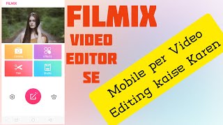 Filmix Video Editor Mobile Per Vide Kese Edit Karen Android Tutorial Hindi Urdu