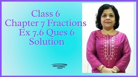 Ch 7 Fractions Ex 7.6 Ques 6 Class 6 Maths NCERT 2024 -25 @PratimaSinha_Classes