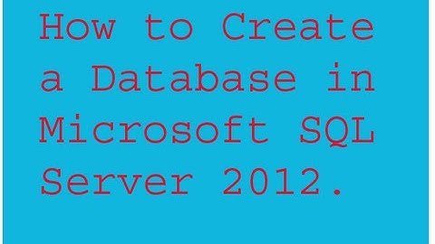 How to create database in Microsoft SQL Server 2012