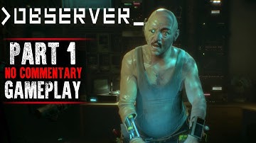 Observer Gameplay - Part 1 - Walkthrough (No Commentary)