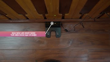 HƯỚNG DẪN SỬ DỤNG VÀ VỆ SINH DOCK SẠC ROBOT