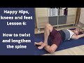 Happy Hips  6  How to twist and lengthen the spine