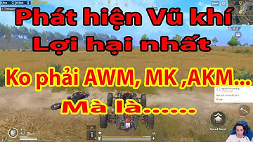 🔫[PUBG MOBILE] Phát hiện Vũ khí Lợi hại nhất - Ko phải AWM, MK14 hay AKM....Mà là....✔