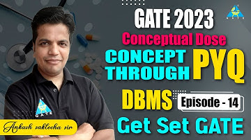 GATE 2023 | Conceptual Dose | Episode-14 | Concept through PYQ | DBMS | by Ankush saklecha sir
