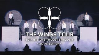 「2017 BTS LIVE TRILOGY EPISODE Ⅲ THE WINGS TOUR 〜JAPAN EDITION〜 Official Teaser」